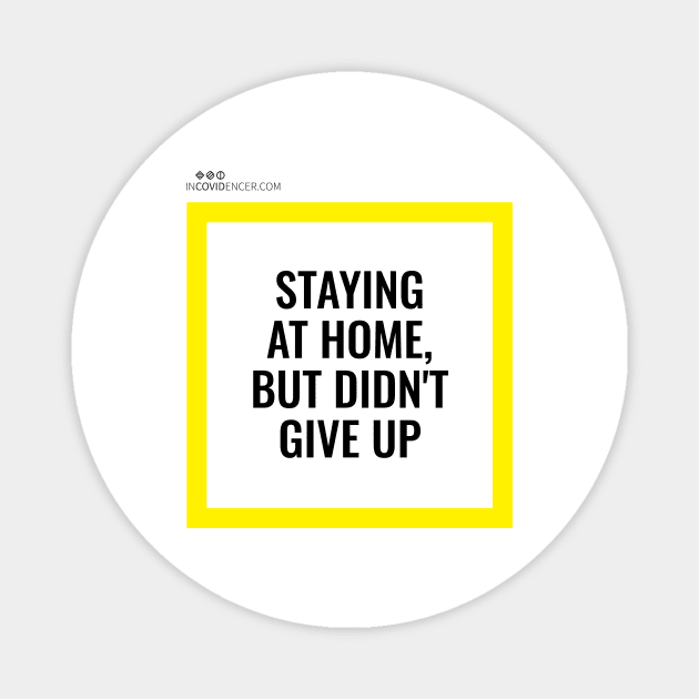 Staying at home but didn't give up (white edition) Magnet by Incovidencer